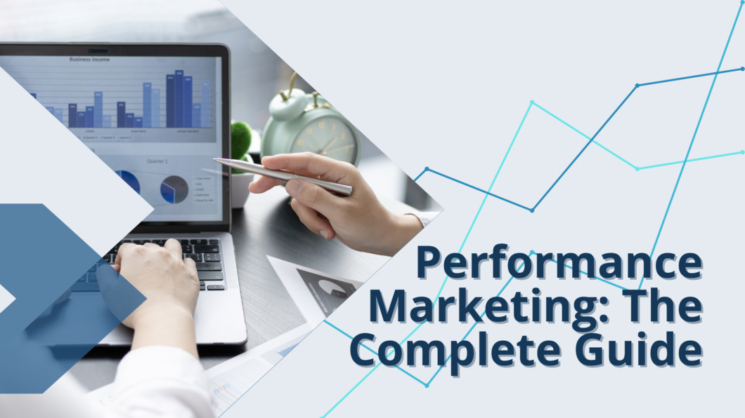 Performance Marketing: The Complete Guide